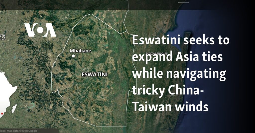 Eswatini seeks to expand Asia ties while navigating tricky China-Taiwan winds