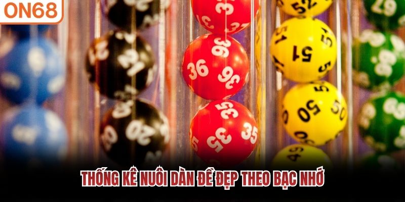 Thống k&ecirc; nu&ocirc;i d&agrave;n đề đẹp theo bạc nhớ
